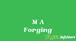 M A Forging