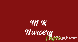 M K Nursery  