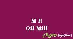 M R Oil Mill kadi india