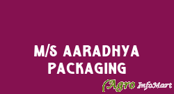 M/s Aaradhya Packaging