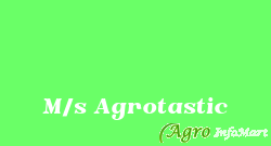 M/s Agrotastic
