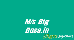 M/s Big Base.in