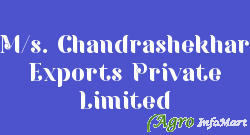 M/s. Chandrashekhar Exports Private Limited