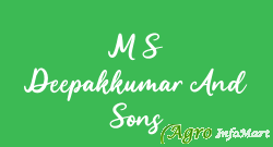 M S Deepakkumar And Sons