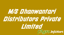 M/S Dhanwantari Distributors Private Limited