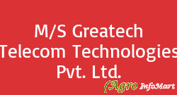 M/S Greatech Telecom Technologies Pvt. Ltd. dehradun india