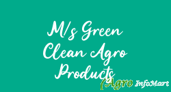 M/s Green Clean Agro Products