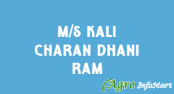 M/S Kali Charan Dhani Ram