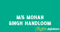 M/S Mohan Singh Handloom