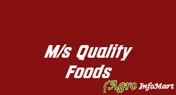 M/s Quality Foods