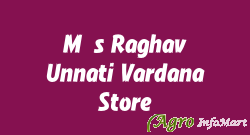 M/s Raghav Unnati Vardana Store