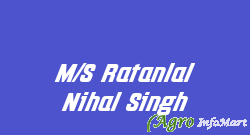 M/S Ratanlal Nihal Singh