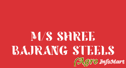 M/S SHREE BAJRANG STEELS