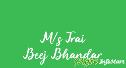 M/s Trai Beej Bhandar