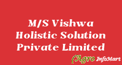 M/S Vishwa Holistic Solution Private Limited