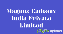 Magnus Cadeaux India Private Limited