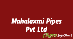 Mahalaxmi Pipes Pvt Ltd