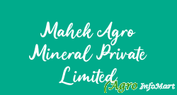 Mahek Agro Mineral Private Limited