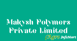 Makysh Polymers Private Limited hyderabad india