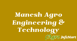 Manesh Agro Engineering & Technology