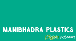 Manibhadra Plastics ahmedabad india