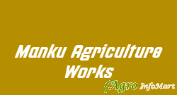 Manku Agriculture Works barnala india