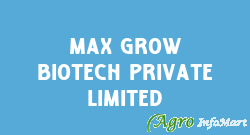 Max Grow Biotech Private Limited