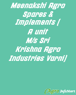 Meenakshi Agro Spares & Implements ( A unit M/s Sri Krishna Agro Industries Varni)