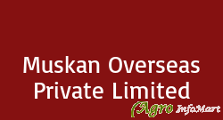 Muskan Overseas Private Limited