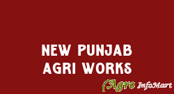 New Punjab Agri Works sirsa india