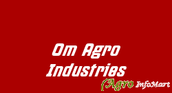 Om Agro Industries deesa india
