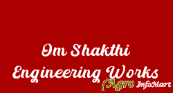 Om Shakthi Engineering Works