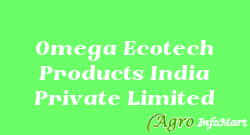Omega Ecotech Products India Private Limited