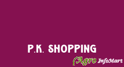 P.K. Shopping  