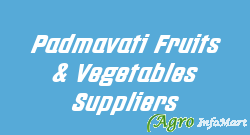 Padmavati Fruits & Vegetables Suppliers