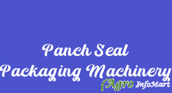 Panch Seal Packaging Machinery