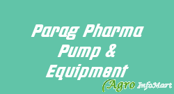 Parag Pharma Pump & Equipment mumbai india