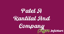 Patel A Kantilal And Company