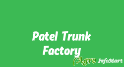 Patel Trunk Factory anand india