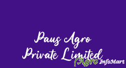 Paus Agro Private Limited