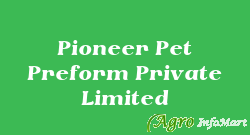 Pioneer Pet Preform Private Limited