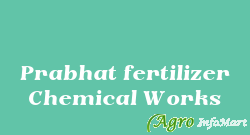 Prabhat fertilizer Chemical Works karnal india