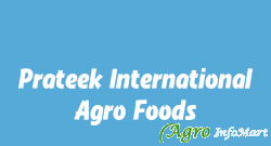 Prateek International Agro Foods delhi india