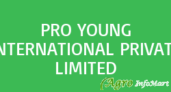 PRO YOUNG INTERNATIONAL PRIVATE LIMITED hyderabad india