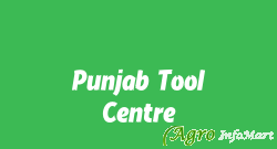 Punjab Tool Centre ludhiana india