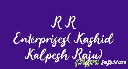 R R Enterprises( Kashid Kalpesh Raju)