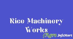 Rice Machinery Works