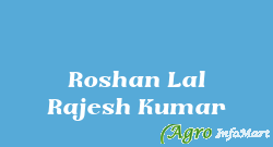 Roshan Lal Rajesh Kumar delhi india