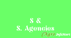 S & S. Agencies