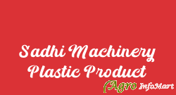 Sadhi Machinery Plastic Product